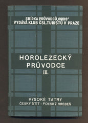 KROUTIL, F. V.; GELLNER J.: HOROLEZECKÝ PRŮVODCE VYSOKÉ TATRY. Díl III. Český štít - Polský hrebeň. - 1936.