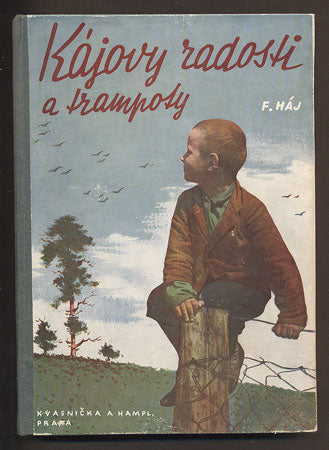 HÁJ, FELIX: KÁJOVY RADOSTI A TRAMPOTY. - 1941.