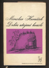 HORNÍČEK, MIROSLAV: DOBŘE UTAJENÉ HOUSLE. - 1966.  /60/