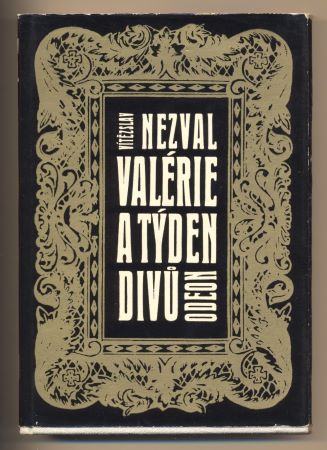 NEZVAL, VÍTĚZSLAV: VALERIE A TÝDEN DIVŮ. - 1970. Ilustrace KAMIL LHOTÁK.
