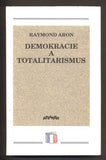 ARON, RAYMOND: DEMOKRACIE A TOTALITARISMUS. - 1993.