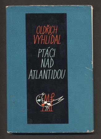 VYHLÍDAL, OLDŘICH: PTÁCI NAD ATLANTIDOU. - 1963. Edice současné poezie Cesty sv. 48.  /60/