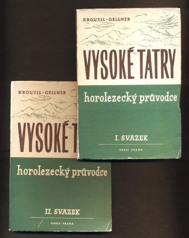 KROUTIL - GELLNER: VYSOKÉ TATRY HOROLEZECKÝ PRŮVODCE. I. a II. svazek. - 1947.