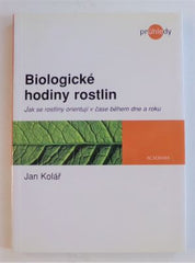 KOLÁŘ, JAN: BIOLOGICKÉ HODINY ROSTLIN. - 2006.