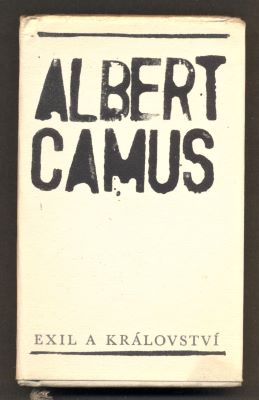 CAMUS, ALBERT: EXIL A KRÁLOVSTVÍ. - 1965.