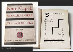 ČAPEK; KAREL: SKANDÁLNÍ AFÉRA JOSEFA HOLOUŠKA. - 1927.