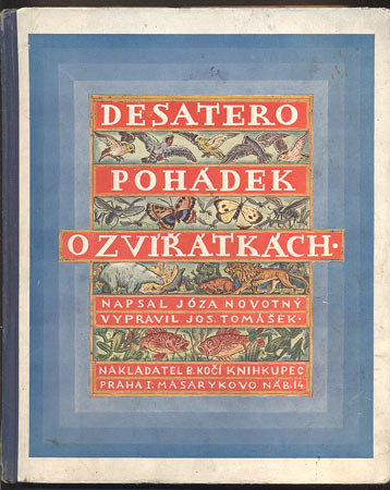 NOVOTNÝ, JÓZA: DESATERO POHÁDEK O ZVÍŘÁTKÁCH. - 1927.