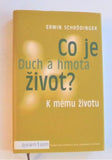 SCHRÖDINGER, ERWIN: CO JE ŽIVOT? DUCH A HMOTA K MÉMU ŽIVOTU. - 2004.