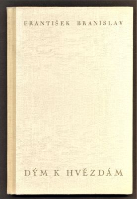 BRANISLAV, FRANTIŠEK: DÝM KE HVĚZDÁM. - 1940.