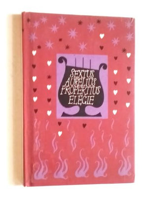 PROPERTIUS, SEXTUS AURELIUS: ELEGIE. - 1962. Květy poezie.