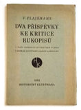 FLAJŠHANS, VÁCLAV: DVA PŘÍSPĚVKY KE KRITICE RUKOPISŮ. - 1932.