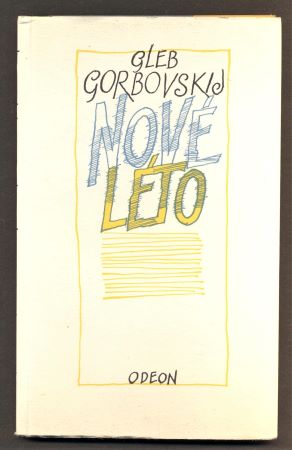 GORBOVSKIJ, GLEB J.: NOVÉ LÉTO. - 1976. Edice Plamen.