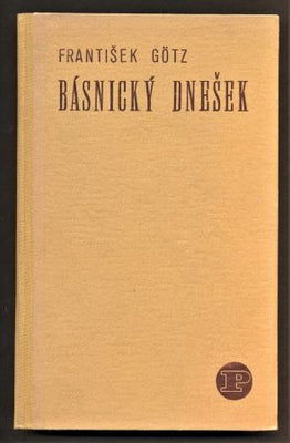 GÖTZ, FRANTIŠEK: BÁSNICKÝ DNEŠEK. - 1931.