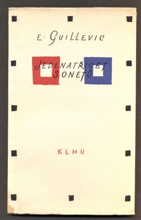GUILLEVIC, E.: JEDENATŘICET SONETŮ. - 1958. Edice Plamen.