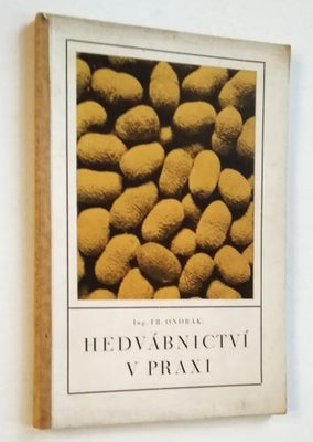 ONDRÁK, FRANTIŠEK: HEDVÁBNICTVÍ V PRAXI. - 1928.