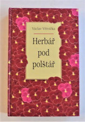 VĚTVIČKA, VÁCLAV: HERBÁŘ POD POLŠTÁŘ. - 2008.