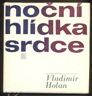HOLAN, VLADIMÍR: NOČNÍ HLÍDKA SRDCE. - 1963.