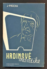 PRŮCHA, JAROSLAV: HRDINOVÉ OKAMŽIKU. - 1948.