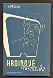 PRŮCHA, JAROSLAV: HRDINOVÉ OKAMŽIKU. - 1948.