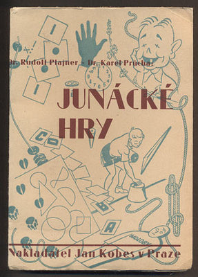 PRŮCHA, KAREL; PLAJNER, RUDOLF: JUNÁCKÉ HRY PRO ŠKOLY A ODDÍLY. - 1946.