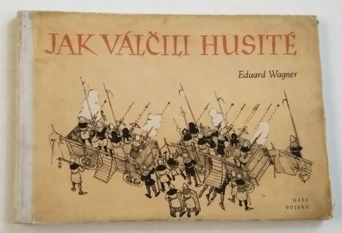 WAGNER, EDUARD: JAK VÁLČILI HUSITÉ. - 1946.