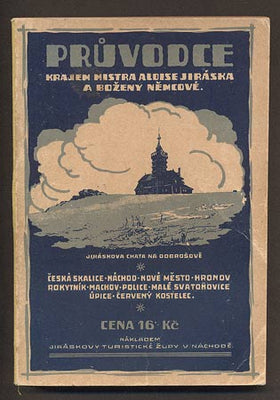 PRŮVODCE KRAJEM MISTRA ALOISE JIRÁSKA A BOŽENY NĚMCOVÉ. - (1926).