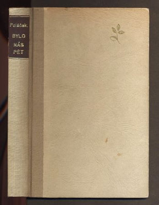 POLÁČEK, KAREL: BYLO NÁS PĚT. - 1946.