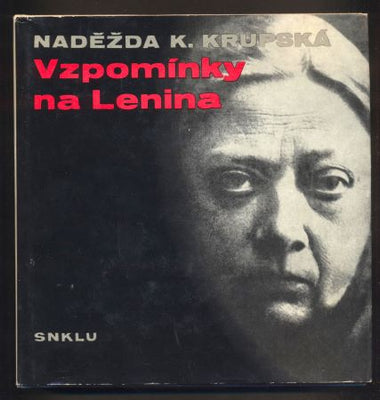 KRUPSKÁ, NADĚŽDA K.: VZPOMÍNKY NA LENINA. - 1964.