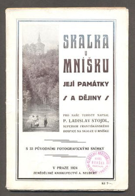 STOJDL, LADISLAV: SKALKA U MNÍŠKU JEJÍ PAMÁTKY A DĚJINY. - 1924.