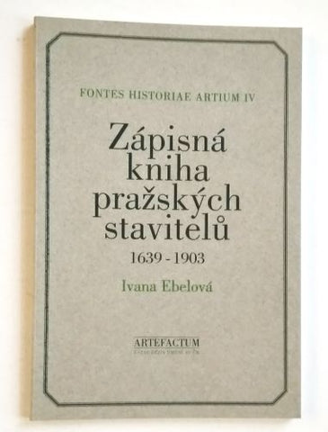 EBELOVÁ, IVANA: ZÁPISNÁ KNIHA PRAŽSKÝCH STAVITELŮ. - 1996.