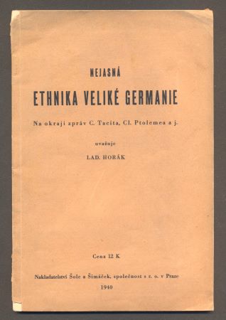 HORÁK, LAD.: NEJASNÁ ETHNIKA VELIKÉ GERMANIE. - 1940.