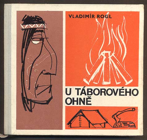 ROGL, VLADIMÍR: U TÁBOROVÉHO OHNĚ. - 1969.