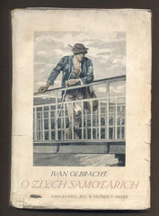 OLBRACHT, IVAN: O ZLÝCH SAMOTÁŘÍCH. - (1913).