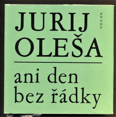 OLEŠA, JURIJ: ANI DEN BEZ ŘÁDKY. - 1974.