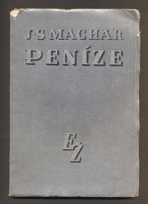MACHAR, J. S.: PENÍZE. - 1932.