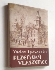 SPĚVÁČEK, VÁCLAV: PLZEŇSKÝ VLASTENEC. - 1958.