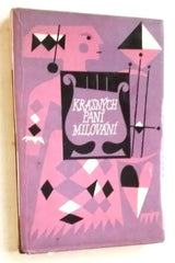 KRÁSNÝCH PANÍ MILOVÁNÍ A JINÉ RÝMY A ŠPRÝMY. (Staročeská poezie). - 1963.