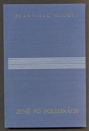 HRUBÍN; FRANTIŠEK: ZEMĚ PO POLEDNÁCH. - 1937.