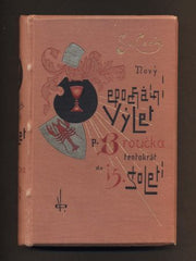 Oliva - ČECH, SVATOPLUK: NOVÝ EPOCHÁLNÍ VÝLET PANA BROUČKA. - 1889.