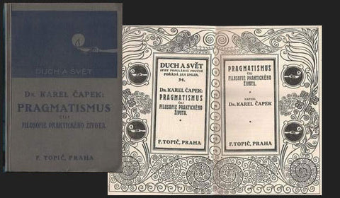 ČAPEK; KAREL: PRAGMATISMUS ČILI FILOSOFIE PRAKTICKÉHO ŽIVOTA. - 1918. 1. VYDÁNÍ.