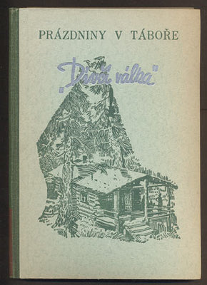 KOVÁŘ, JOSEF: PRÁZDNINY V TÁBOŘE "DÍVČÍ VÁLKA". - 1947.