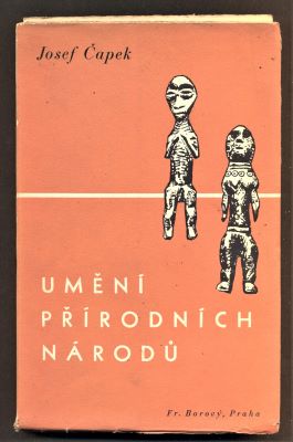 ČAPEK; JOSEF: UMĚNÍ PŘÍRODNÍCH NÁRODŮ. - 1938.