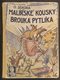 SEKORA, ONDŘEJ: MALÍŘSKÉ KOUSKY BROUKA PYTLÍKA. - (1940)