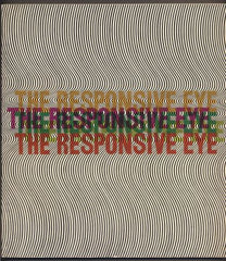 THE RESPONSIVE EYE. Museum of Modern Art, February 23 – April 25, 1965.