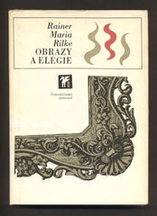 RILKE, RAINER MARIA: OBRAZY A ELEGIE. - 1974.