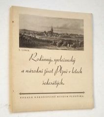 LÁBEK, LADISLAV: RODINNÝ, SPOLEČENSKÝ A NÁRODNÍ ŽIVOT PLZNĚ V LETECH ŠEDESÁTÝCH. - 1938.