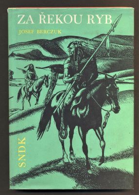 BERCZUK, JOSEF: ZA ŘEKOU RYB. - 1962.