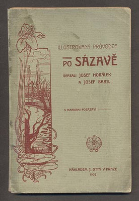 BARTL, JOSEF; HORÁLEK, JOSEF: ILUSTROVANÝ PRŮVODCE PO SÁZAVĚ. - 1902.