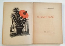 BEZRUČ, PETR: SLEZSKÉ PÍSNĚ. - 1947.