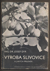 DYR, JOSEF: VÝROBA SLIVOVICE A JINÝCH PÁLENEK. - 1944.